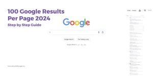 How to Get 100 Results Per Page in Google Search (2024 Updated Guide)