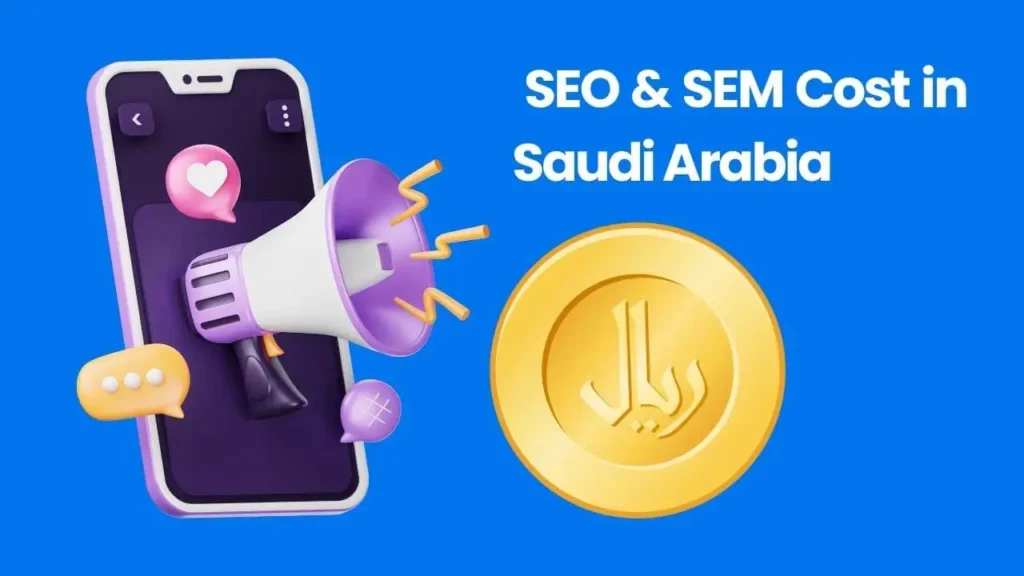 How Much SEO And SEM Cost in Saudi Arabia: A Complete Guide